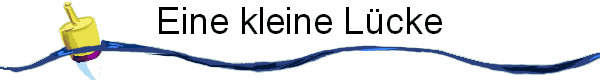 Eine kleine L�cke